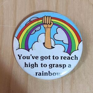 Reach High To Grasp A Rainbow Vintage Retro 1980s Pinback Button Pin LGBTQ
